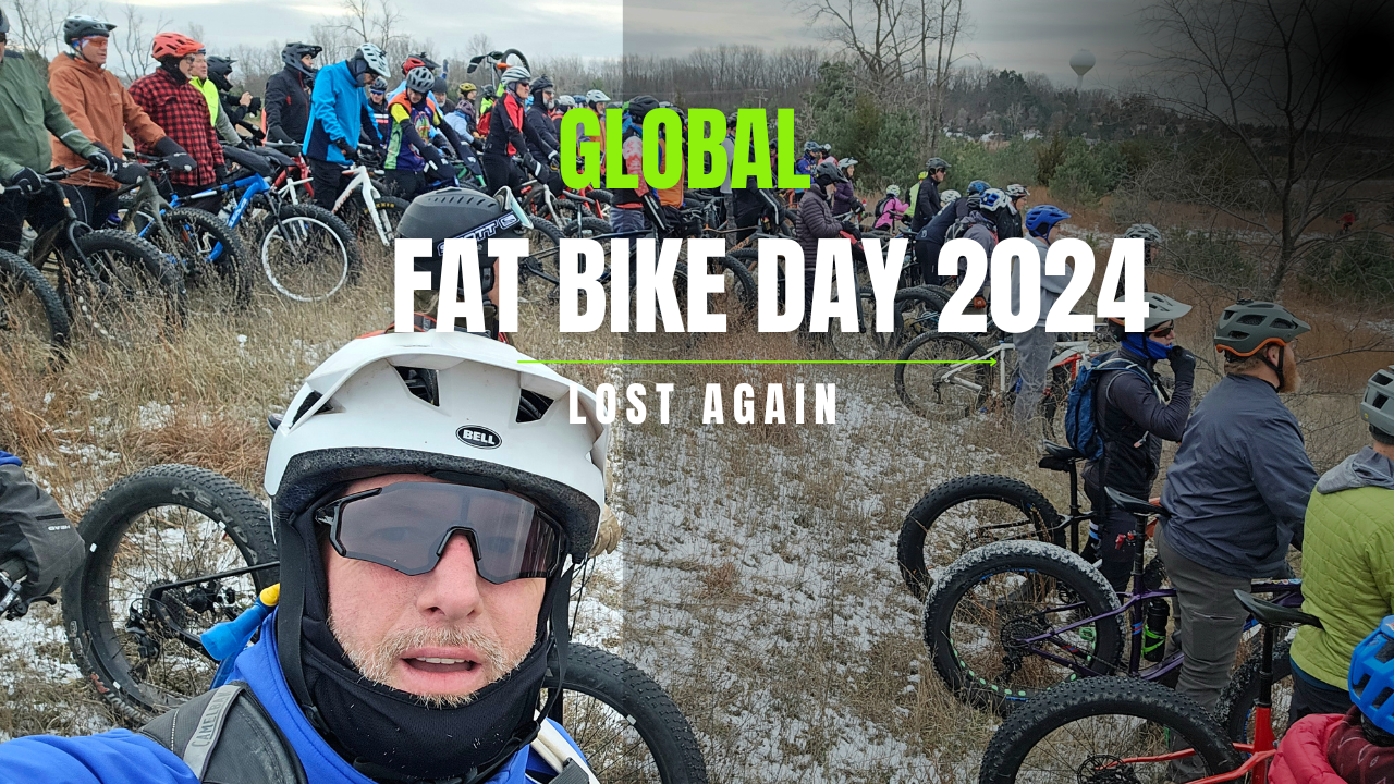 I got lost again at global fat bike day 2024